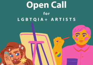 a teal background graphic shows ISANS logo along with a text, Open call for LGBTIA+ Artists. Illustration shows queer person posing glamorously and another person painting on an easel and has rainbow heart on their arm which also hold a brush