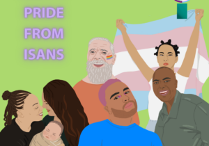 HAPPY PRIDE FROM ISANS written on a melon green background with diverse queer people. There is one person holding up a transgender flag. There is also ISANS' I logo with bunch of different flags representing LGBTQIA+ identities