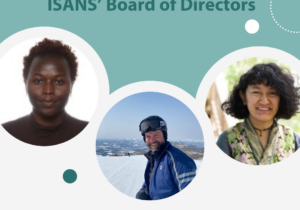A graphic that says "Meet the New Members of ISANS' Board of Directors," with a photo with each of the new members, Agnes, Tashi, and Stefan.